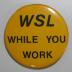 "WSL WHILE YOU WORK" Button